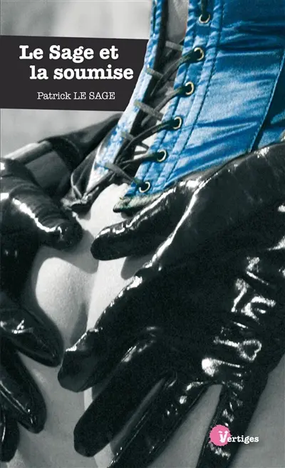 Le Sage et la soumise : la voyouse : récit