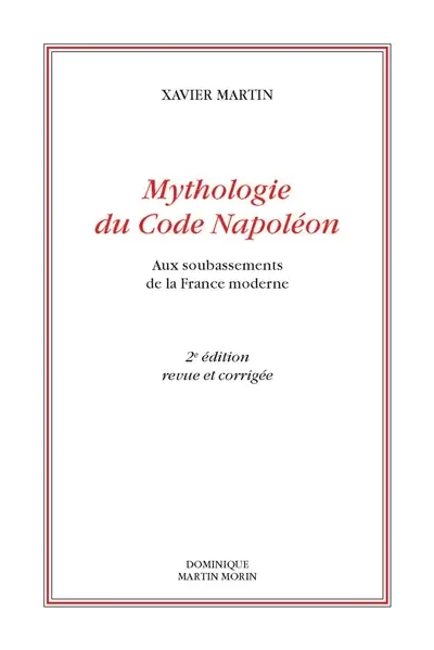 Mythologie du code Napoléon : aux soubassements de la France moderne