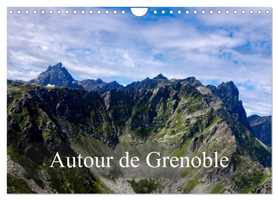 Autour de Grenoble (Calendrier mural 2026 DIN A4 vertical), CALVENDO calendrier mensuel : Grenoble est entourée de montagnes, voici quelques sommets qui la dominent