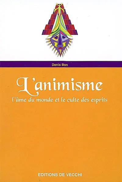 L'animisme : l'âme du monde et le culte des esprits
