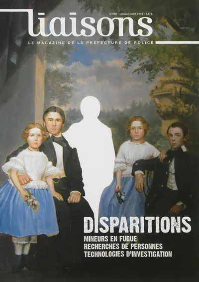 Liaisons : le magazine de la préfecture de police, n° 106. Disparitions : mineurs en fugue, recherches de personnes, technologies d'investigation