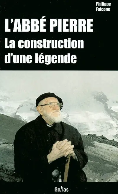 L'Abbé Pierre : la construction d'une légende