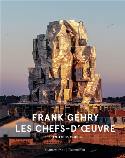 Franck Gehry : les chefs-d'oeuvre - Jean-Louis Cohen