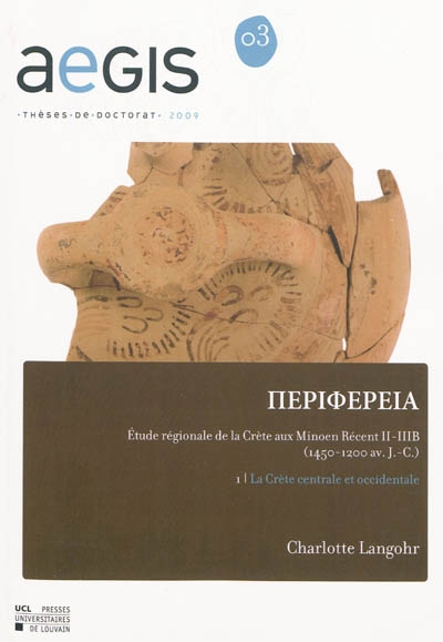Périphéreia : étude régionale de la Crète aux Minoen récent II-III B (1450-1200 av. J.-C.). Vol. 1. La Crète centrale et occidentale