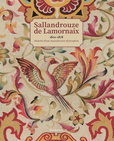 Sallandrouze de Lamornaix : 1801-1878, histoire d'une manufacture d'exception