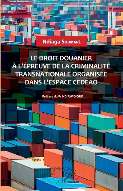 Le droit douanier à l'épreuve de la criminalité transnationale organisée dans l'espace CEDEAO