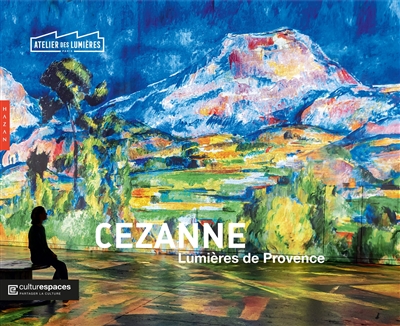 Cézanne, Lumières de Provence : [exposition, Paris, Atelier des lumières, 18 février 2022-2 janvier 2023]