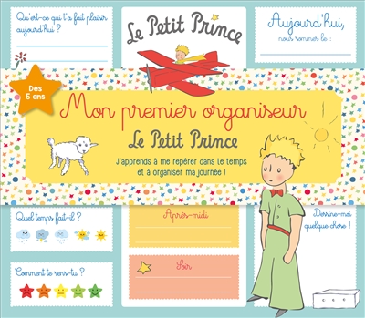Mon premier organiseur le Petit Prince : j'apprends à me repérer dans le temps et à organiser ma journée !