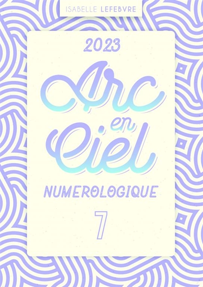 L'ARC EN CIEL NUMEROLOGIQUE...