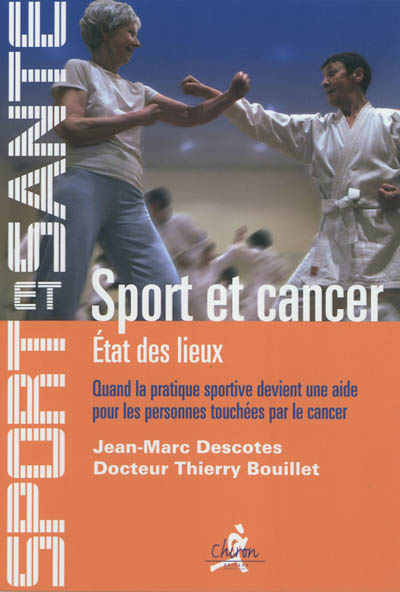 Sport et cancer. Vol. 1. Etat des lieux : quand la pratique sportive devient une aide pour les personnes touchées par le cancer