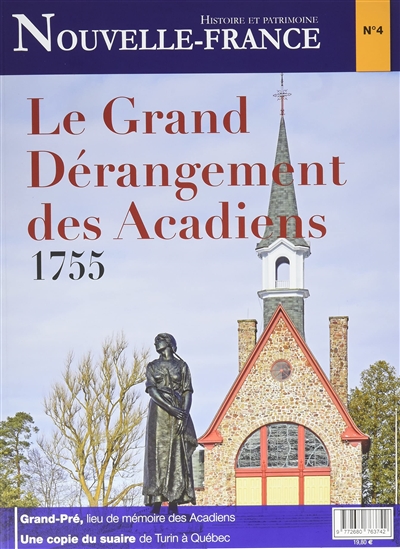 Nouvelle-France : histoire et patrimoine, n° 4. Le grand dérangement des Acadiens : 1755