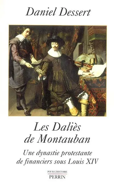 Les Daliès de Montauban : une dynastie protestante de financiers sous Louis XIV