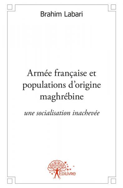 Armée française et populations d’origine maghrébine : Une socialisation inachevée ?