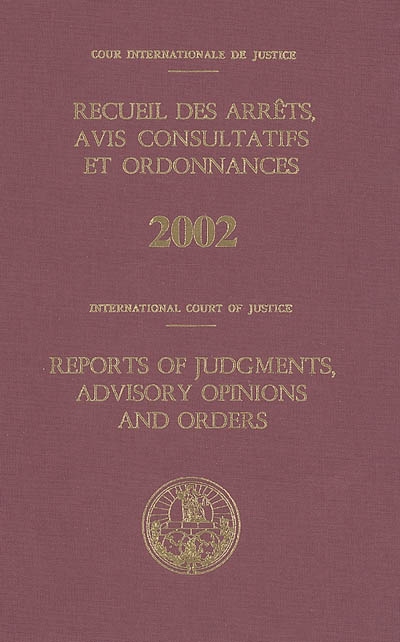 Recueil des arrêts, avis consultatifs et ordonnances, 2002. Reports of judgments, advisory opinions and orders, 2002