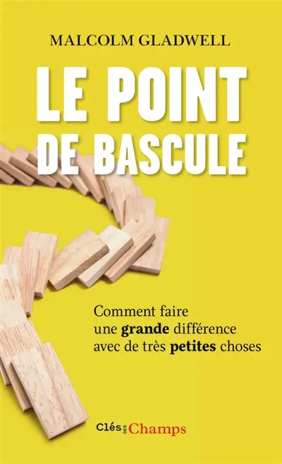 Le point de bascule : comment faire une grande différence avec de très petites choses