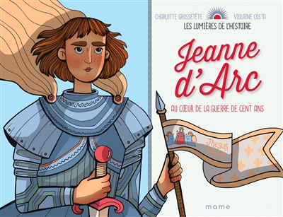 Jeanne d'Arc : au coeur de la guerre de Cent Ans