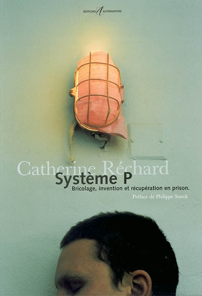 Système P : bricolage, invention et récupération en prison