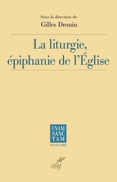 La liturgie, épiphanie de l'Eglise La liturgie, épiphanie de l'Eglise