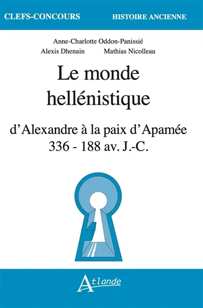 Le monde hellénistique : d'Alexandre à la paix d'Apamée 336-188 av. J.-C.