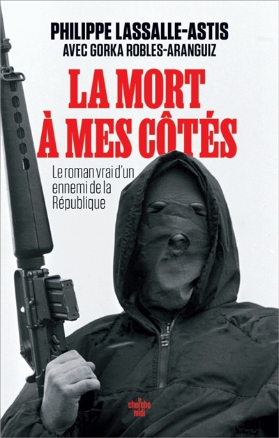 La mort à mes côtés : le...