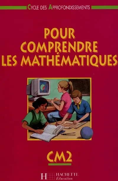 Pour comprendre les mathématiques, CM2