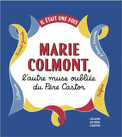 Il était une fois Marie Colmont : l'autre muse du Père Castor