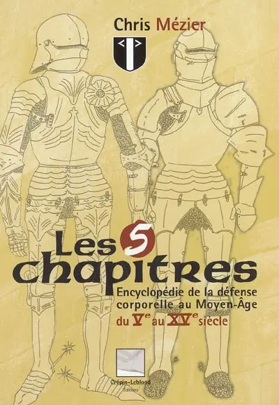Les 5 chapitres : encyclopédie de la défense corporelle au Moyen Age, du Ve au XVe siècle