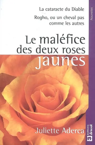 Le maléfice des deux roses jaunes. La cataracte du diable. Rogho ou L'histoire d'un cheval pas comme les autres