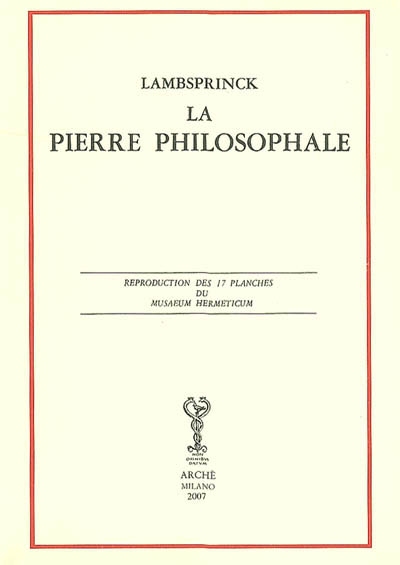 La pierre philosophale : reproduction des 17 planches du Musaeum hermeticum