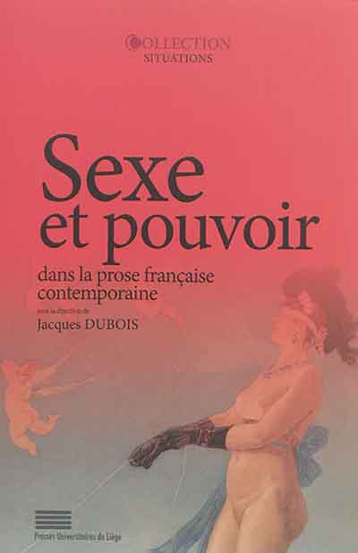Sexe et pouvoir dans la prose française contemporaine