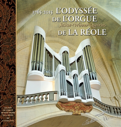 L'odyssée de l'orgue Micot-Wenner-Quoirin de La Réole, 1765-2015