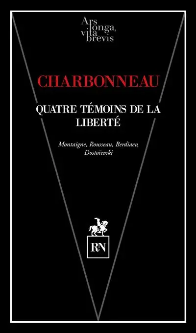 Quatre témoins de la liberté : Montaigne, Rousseau, Berdiaev, Dostoïevski