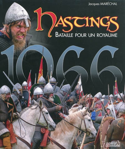 1066, Hastings : bataille pour un royaume