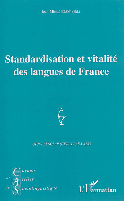 Carnets d'atelier de sociolinguistique, n° 9. Standardisation et vitalité des langues de France : actes du colloque organisé à Amiens les 13 et 14 octobre 2011
