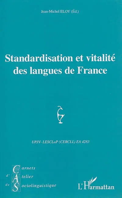 Carnets d'atelier de sociolinguistique, n° 9. Standardisation et vitalité des langues de France : actes du colloque organisé à Amiens les 13 et 14 octobre 2011