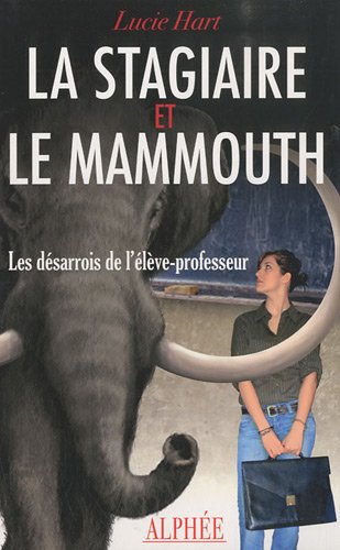 La stagiaire et le mammouth : les désarrois de l'élève-professeur