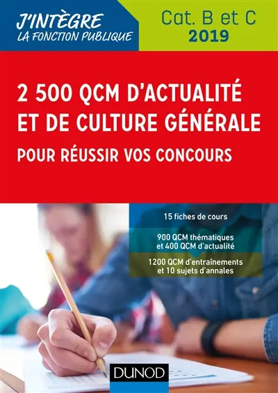 2.500 QCM d'actualité et de culture générale pour réussir vos concours : concours catégorie B et C 2019