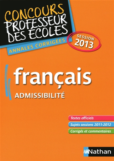 Français : admissibilité : concours professeur des écoles, annales corrigées, session 2013