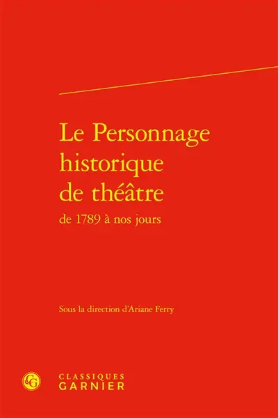 Le personnage historique de théâtre de 1789 à nos jours