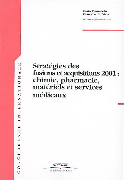 Stratégies des fusions et acquisitions 2001, chimie, pharmacie, matériels et services médicaux