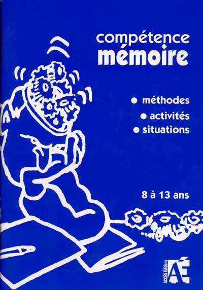 Compétence mémoire : méthode, activités, situations : 8 à 13 ans
