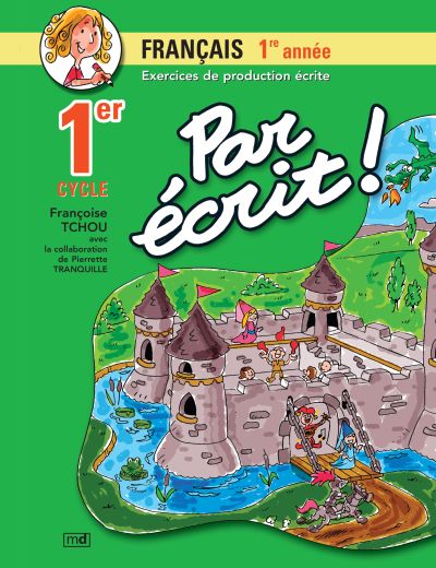 Par écrit! : français 1re année, 1er cycle : exercices de production écrite