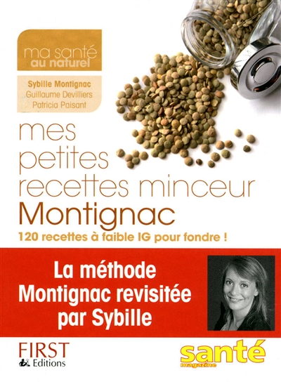 Mes petites recettes minceur Montignac : 120 recettes à faible IG pour fondre ! : la méthode Montignac revisitée par Sybille