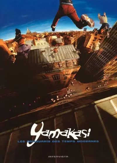 Yamakasi, les samouraïs des temps modernes