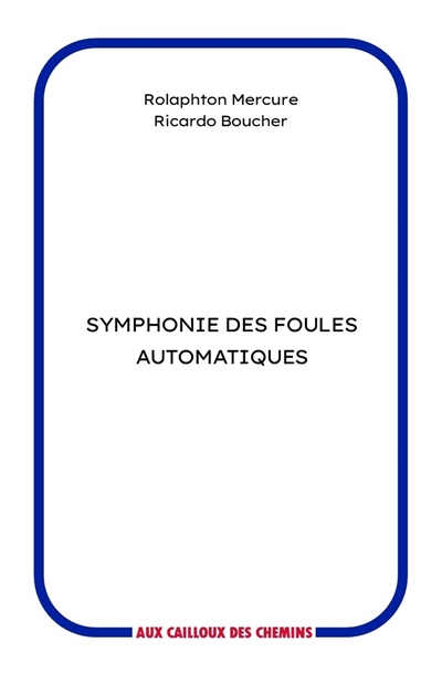 Rolaphton Mercure et Ricardo Boucher - Symphonie des foules automatiques