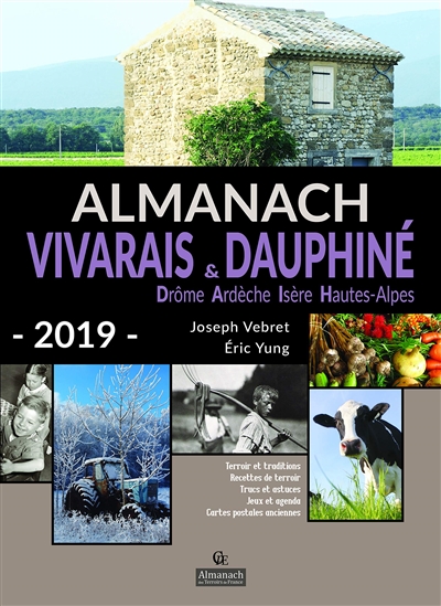 Almanach Vivarais & Dauphiné 2019 : terroir et traditions, recettes de terroir, trucs et astuces, jeux et agenda, cartes postales anciennes