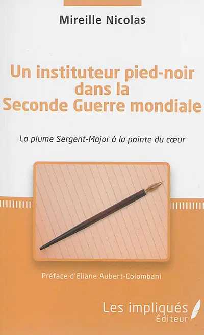 Un instituteur pied-noir dans la Seconde Guerre mondiale : la plume Sergent-Major à la pointe du coeur