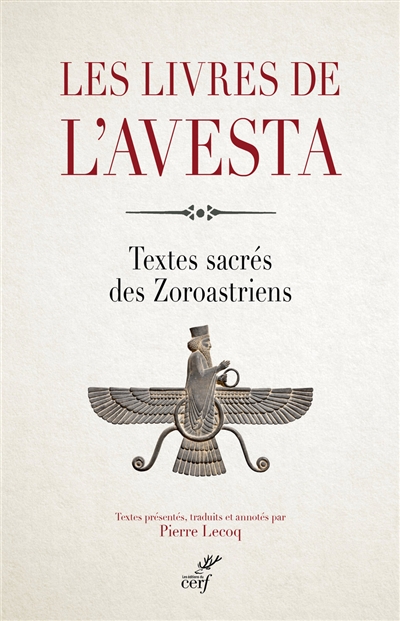 Les livres de l'Avesta : les textes sacrés des zoroastriens ou mazdéens