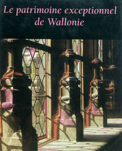 Le patrimoine exceptionnel de Wallonie