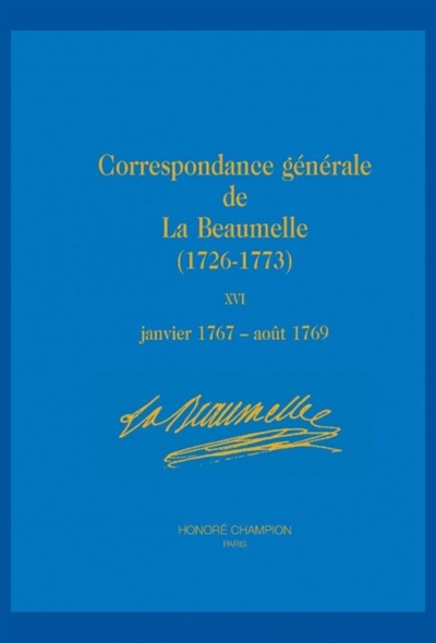 Correspondance générale de La Beaumelle (1726-1773). Vol. 16. Janvier 1767-août 1769